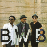 BWB (Norman Brown - Kirk Whalum - Rick Braun) - BWB '2016