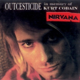 Nirvana - Outcesticide I - In Memory Of Kurt Cobain '2012