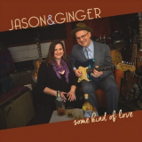 Jason & Ginger - Some Kind of Love '2016