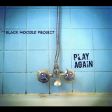 The Black Noodle Project - Play Again '2009