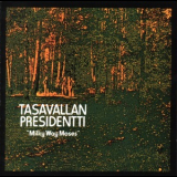 Tasavallan Presidentti - Milky Way Moses '1974