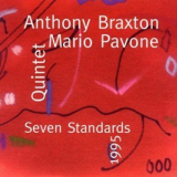 Anthony Braxton & Mario Pavone Quintet - Seven Standards 1995 '1995