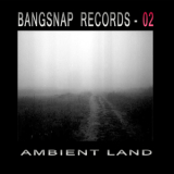 Bangsnap Records - 02 - Ambient Land '2012
