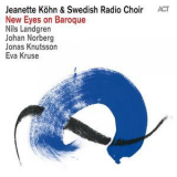 Jeanette Kohn & Swedish Radio Choir - New Eyes On Baroque '2013