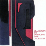 Bill Dixon With Exploding Star Orchestra - Bill Dixon With Exploding Star Orchestra '2007