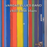 Vargas Blues Band - Chill Latin Blues '2003