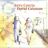 Jerry Garcia & David Grisman - Been All Around This World '2004