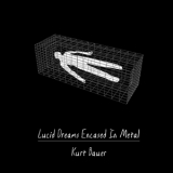 Kurt Bauer - Lucid Dreams Encased In Metal {bangsnap Records} '2013