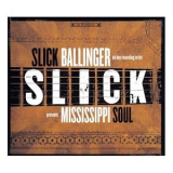Slick Ballinger - Mississippi Soul '2006