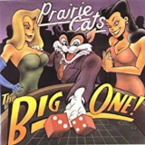 Prairie Cats - The Big One '1999
