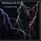 Bob Ravenscroft Trio - Crosscurrents  '2008