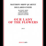 Matthew Shipp Quartet - Our Lady Of The Flowers '2015
