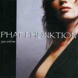 Phat Phunktion - You And Me '2004