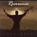 Jeff Ball - Reverence '1998