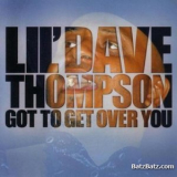 Lil' Dave Thompson - Got To Get Over You '2006