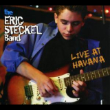 Eric Steckel Band, The - Havana Live '2006