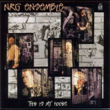 Nrg Ensemble - This Is My House '1996