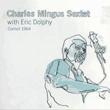 Charles Mingus Sextet With Eric Dolphy - Cornell 1964 '1964 (2007)