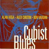 Alan Vega, Alex Chilton, Ben Vaughn - Cubist Blues '1996