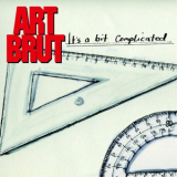 Art Brut - It's A Bit Complicated '2007