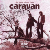 Caravan - The Show Of Our Lives - Bbc 1968-75 '2007