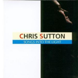 Chris Sutton - Songs Into The Light '2006