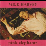 Mick Harvey - Pink Elephants '1997