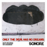 Sonore - Only The Devil Has No Dreams '2007