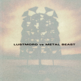 Lustmord & Metal Beast - Lustmord Vs. Metal Beast '1997