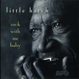 Little Hatch - Rock With Me Baby '2002