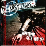 The Last Vegas - Whatever Gets You Off '2009