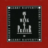 Gerry Rafferty - On A Wing & A Prayer '1992