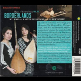 Wu Man & Master Musicians From The Silk Route - Borderlands (Music of Central Asia Vol.10) '2012