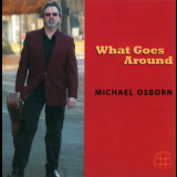 Michael Osborn - What Goes Around '2007
