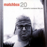 Matchbox 20 - Yourself Or Someone Like You '1996