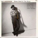 Ray Anderson - Blues Bred In The Bone '1988
