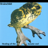 Brainchild - Healing Of The Lunatic Owl '1970