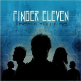Finger Eleven - Them Vs. You Vs. Me '2007