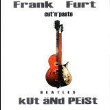 Frank Furt Cut N' Paste - Beatles Kut And Peist '2006
