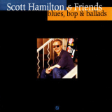 Scott Hamilton & Friends - Blues, Bop & Ballads '1999