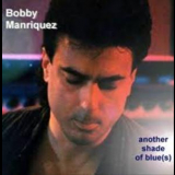 Bobby Manriques - Another Shade Of Blue(s) '2001