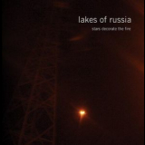 Lakes Of Russia - Stars Decorate The Fire '2008