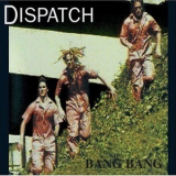 Dispatch - Bang Bang '2004
