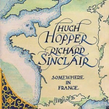 Hugh Hopper, Richard Sinclair - Somewhere In France '1983