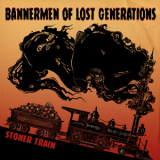 Stoner Train - Bannermen Of Lost Generations '2016