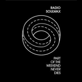 Soulwax - Part Of The Weekend Never Dies '2008