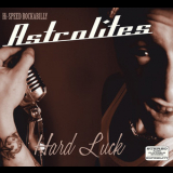 Astrolites - Hard Luck '2007