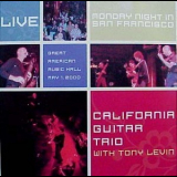 California Guitar Trio With Tony Levin - Monday Night In San Francisco '2000