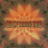 Billy White Trio - Illusionation '2009
