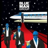 Blue Man Group - How To Be A Megastar Live! '2008